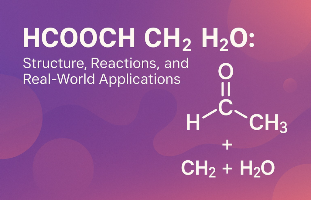 The Chemistry of HCOOCH CH2 H2O: A Complete Guide