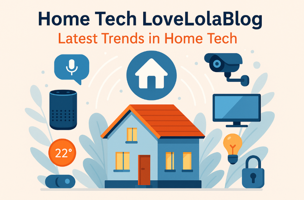 The Future of Smart Living: Exploring Home Tech Lovelolablog