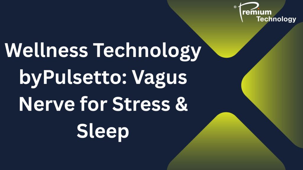 wellness-technology-bypulsetto-vagus-nerve-for-stress-and-sleep